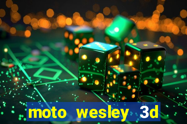 moto wesley 3d dinheiro infinito